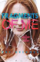 Fragments of Me: A Journey of Poetry 1475924178 Book Cover