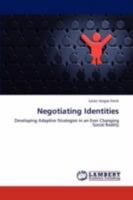 Negotiating Identities: Developing Adaptive Strategies in an Ever Changing Social Reality 3846594660 Book Cover