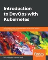 Introduction to DevOps with Kubernetes: Build scalable cloud-native applications using DevOps patterns created with Kubernetes 1789808286 Book Cover