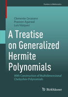 A Treatise on Generalized Hermite Polynomials: With Construction of Multidimensional Chebyshev Polynomials (Frontiers in Mathematics) 9819215684 Book Cover