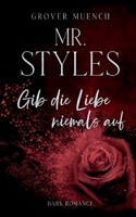 Mr. Styles: Gib die Liebe niemals auf (German Edition) 3696372889 Book Cover