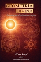 Geometria Divina: O Caminho para a Manifestação do Sagrado (Portuguese Edition) 6597896211 Book Cover