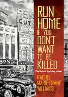 Run Home If You Don't Want to Be Killed: The Detroit Uprising of 1943 1469663279 Book Cover