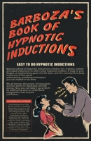 Barboza's Book of Hypnotic Inductions 1698704011 Book Cover
