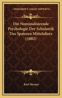 Die Nominalisirende Psychologie Der Scholastik Des Spateren Mittelalters (1882) 1246081202 Book Cover