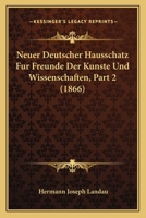 Neuer Deutscher Hausschatz für Freunde der Künste und Wissenschaften, vierte Auflage, II. Theil 1160203024 Book Cover
