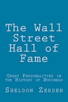 The Wall Street Hall of Fame: Great Personalities in the History of Business 1494320657 Book Cover