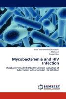 Mycobacteremia and HIV Infection: Mycobacteremia by MBBact® Method: Evaluation of tuberculosis with or without HIV infection 3845431105 Book Cover
