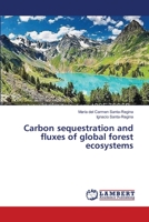 Carbon sequestration and fluxes of global forest ecosystems 3659593028 Book Cover