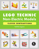 Lego Technic Non-Electric Models: Compelling Contraptions 1718501706 Book Cover
