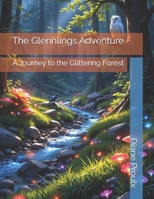 The Glennlings Adventure: A Journey to the Glittering Forest B0F5HYNCKY Book Cover