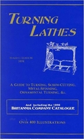 Turning Lathes: A Manual for Technical Schools and Apprentices: A Guide to Turning, Screw-Cutting, Metal-Spinning, [Ornamental Turning, ] & C. 1879335492 Book Cover