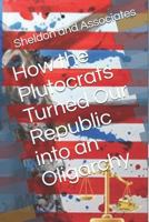 How the Plutocrats Turned Our Republic into an Oligarchy 1726699803 Book Cover