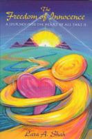 The Freedom of Innocence: A journey into the heart of All That Is 0976753006 Book Cover