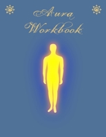 Aura Workbook: For people who work with auras professionally or as a hobby - For energy healers and new age therapists. 1709333944 Book Cover