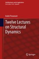 Twelve Lectures on Structural Dynamics 9400792859 Book Cover