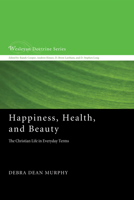 Happiness, Health, and Beauty 162032511X Book Cover