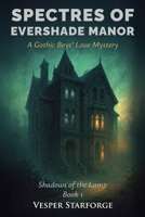 Spectres of Evershade Manor - A Gothic Boys' Love Mystery (Shadows of the Lamp) B0FR7X7MT8 Book Cover