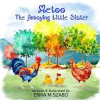 Metoo, the Annoying Little Sister 1542340314 Book Cover