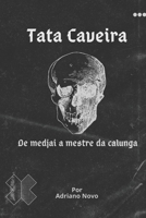 Tata Caveira:: De medjai a mestre da calunga (Contos de Umbanda) (Portuguese Edition) B0DXPTSMRT Book Cover