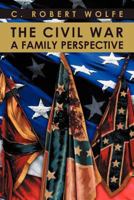 The Civil War, a Family Perspective 1469186543 Book Cover