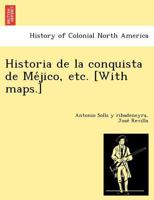 Historia de la conquista de Méjico, etc. [With maps.] 1249024293 Book Cover