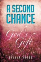 A Second Chance: God's Gift 1479723290 Book Cover