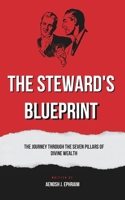 The Steward's Bluprint: The Journey Through the Seven PIllars of Divine Wealth B0GYM5M4GS Book Cover