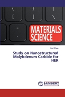 Study on Nanostructured Molybdenum Carbide for HER 6200082413 Book Cover