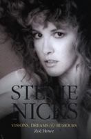 Stevie Nicks - Visions, Dreams Rumours 1468310666 Book Cover