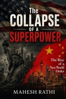THE COLLAPSE OF A SUPERPOWER: The Rise of a New World Order B0H72DR4TT Book Cover