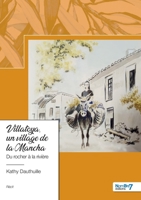 Villatoya, un village de la Mancha: Du rocher à la rivière (French Edition) B0F28X3WJG Book Cover