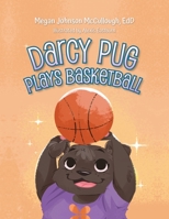 Darcy Pug Plays Basketball B0CCX7D2P7 Book Cover