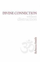 Divine Connection Without Distraction 1452819904 Book Cover