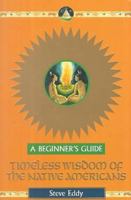 Timeless Wisdom of the Native Americans: A Beginner's Guide 0340772271 Book Cover