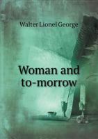 Woman and To-morrow 0548703442 Book Cover