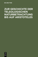 Zur Geschichte Der Teleologischen Naturbetrachtung Bis Auf Aristoteles 3110051567 Book Cover