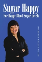 Sugar Happy- For Happy Blood Sugar Levels 108791308X Book Cover