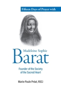 Fifteen Days of Prayer with Madeleine Sophie Barat: Founder of the Society of the Sacred Heart 2375826949 Book Cover
