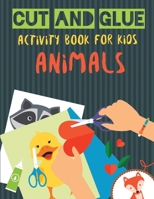 Cut and Glue Activity Book for Kids - Animals: Practice Scissor Skill Activity for Kids, ages 2-5 1790599725 Book Cover