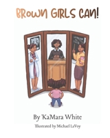 Brown Girls Can! 1735757780 Book Cover