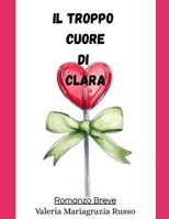 Il troppo cuore di Clara (Italian Edition) B0GN9WQJM9 Book Cover