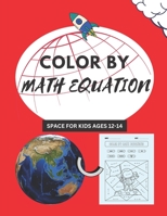 Space Colory by Equations: SPACE FOR KIDS AGES 12-14 B0C6VWKH8W Book Cover