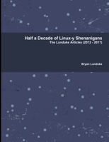Half a Decade of Linux-y Shenanigans 1387571249 Book Cover