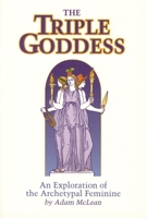 The Triple Goddess: An Exploration of the Archetypal Feminine (Hermetic Research No. 1) 093399978X Book Cover