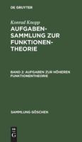 Aufgaben zur höheren Funktionentheorie: Aus: Aufgabensammlung zur Funktionentheorie, 2. 3111269698 Book Cover