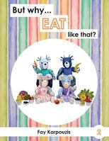 But why... EAT like that? 0992361125 Book Cover