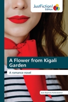 A Flower from Kigali Garden: A romance novel 6139426006 Book Cover