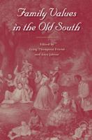 Family Values in the Old South 0813036763 Book Cover
