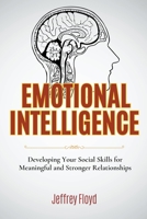 Emotional Intelligence: Developing Your Social Skills for Meaningful and Stronger Relationships B0BZ6K94NM Book Cover